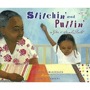 Stitchin' and Pullin': A Gee's Bend Quilt - Patricia C. McKissack imagine