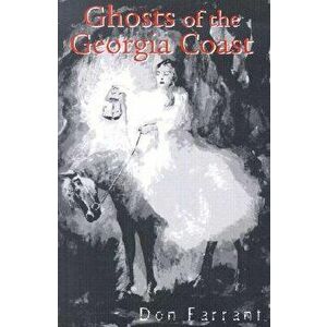 Ghosts of the Georgia Coast, Paperback - Don Farrant imagine