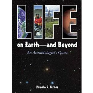 Life on Earth - And Beyond: An Astrobiologist's Quest, Hardcover - Pamela S. Turner imagine