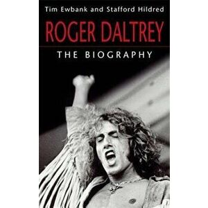 Roger Daltrey: The Biography, Paperback - Tim Ewbank imagine