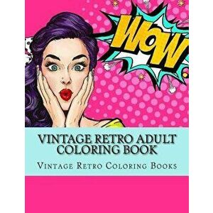 Vintage Retro Adult Coloring Book: Large One Sided Vinatge Retro Coloring Book For Grownups. Easy 1950's Designs For Relaxation, Paperback - Adult Col imagine