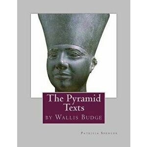 The Pyramid Texts: by EA Wallis Budge, Paperback - Patricia Marie Spencer imagine