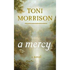 A Mercy, Hardcover - Toni Morrison imagine