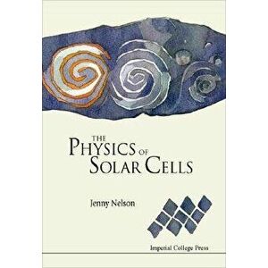 Physics of Solar Cells, Paperback - Jenny A. Nelson imagine