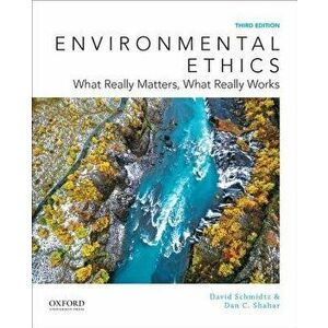 Environmental Ethics: What Really Matters, What Really Works, Paperback - David Schmidtz imagine