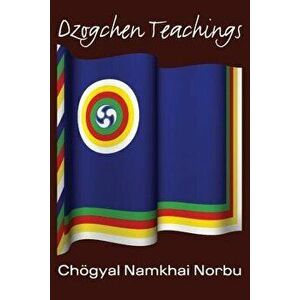 Dzogchen Teachings, Paperback - Chogyal Namkhai Norbu imagine