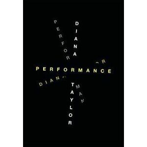 Performance, Paperback - Diana Taylor imagine