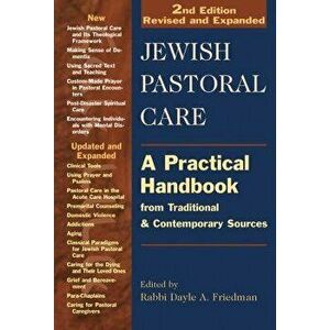 Jewish Pastoral Care 2/E: A Practical Handbook from Traditional & Contemporary Sources, Paperback - Dayle A. Friedman imagine