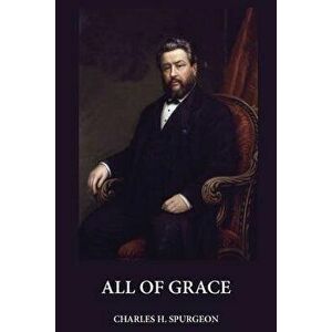 All of Grace (Large Print), Paperback - Charles H. Spurgeon imagine