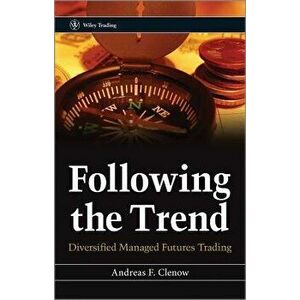 Following the Trend: Diversified Managed Futures Trading, Hardcover - Andreas F. Clenow imagine
