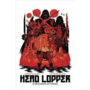 Head Lopper Volume 3: Head Lopper & the Knights of Venora, Paperback - Andrew MacLean imagine