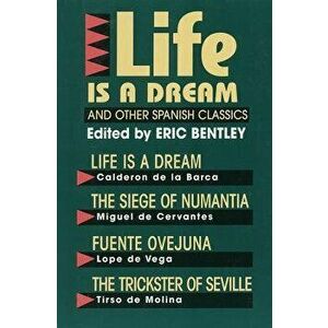 Life Is a Dream and Other Spanish Classics, Paperback - Various Authors imagine