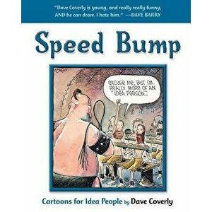 Speed Bump: Cartoons for Idea People, Paperback - Dave Coverly imagine