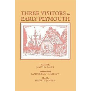 Three Visitors to Early Plymouth, Paperback - Emmanuel Altham imagine