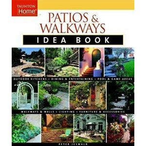 Patios & Walkways Idea Book, Paperback - Peter Jeswald imagine
