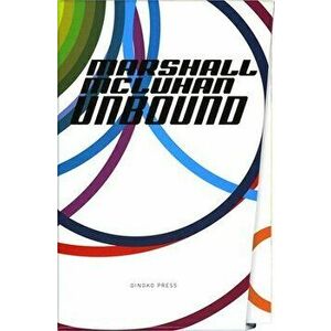 Marshall McLuhan-Unbound: A Publishing Adventure, Paperback - Marshall McLuhan imagine