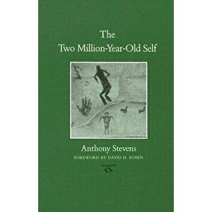 The Two Million-Year-Old Self, Paperback - Anthony Stevens imagine