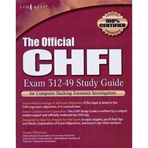 The Official Chfi Study Guide (Exam 312-49): For Computer Hacking Forensic Investigator, Paperback - Dave Kleiman imagine