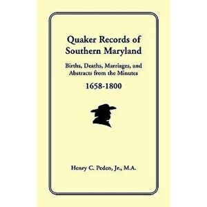 Quaker Records of Southern Maryland, 1658-1800, Paperback - Henry C. Peden Jr imagine