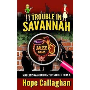 Trouble in Savannah, Paperback - Hope Callaghan imagine