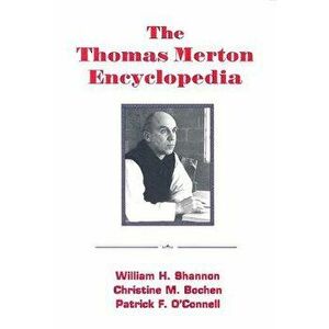 The Thomas Merton Encyclopedia, Paperback - William H. Shannon imagine