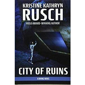 City of Ruins: A Diving Novel, Hardcover - Kristine Kathryn Rusch imagine