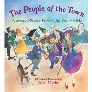 The People of the Town: Nursery-Rhyme Friends for You and Me, Hardcover - Alan Marks imagine