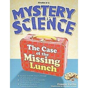 Mystery Science, Grades 3-4: The Case of the Missing Lunch, Paperback - Connie Gatlin imagine