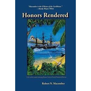 Honors Rendered, Paperback - Robert Macomber imagine