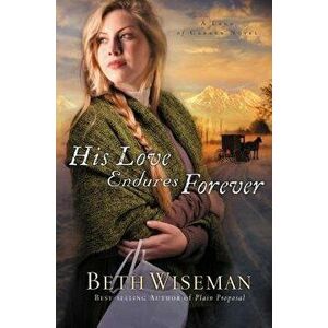 His Love Endures Forever, Paperback - Beth Wiseman imagine
