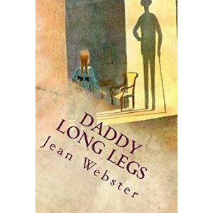 Daddy Long Legs: Illustrated, Paperback - Jean Webster imagine