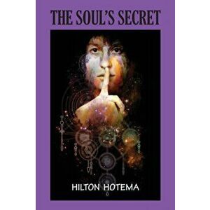 The Soul's Secret, Paperback - Hilton Hotema imagine