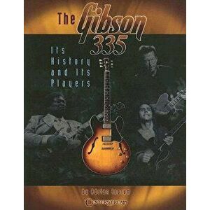 The Gibson 335: Its History and Its Players, Paperback - Adrian Ingram imagine