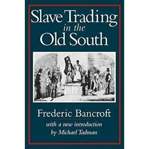 Slave Trading in the Old South, Paperback - Frdeeric Bancroft imagine