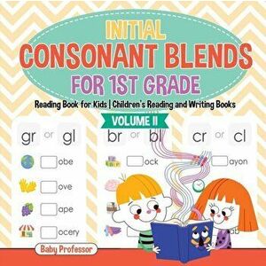 Initial Consonant Blends for 1st Grade Volume II - Reading Book for Kids - Children's Reading and Writing Books, Paperback - Baby Professor imagine