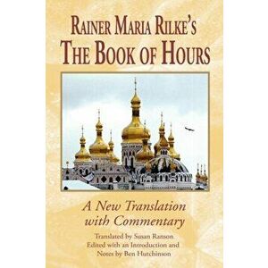Rainer Maria Rilke's the Book of Hours: A New Translation with Commentary, Paperback - Rainer Maria Rilke imagine