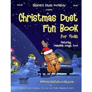 Christmas Duet Fun Book for Violin: Easy to play Christmas and Hanukkah duets for the young musician, Paperback - Larry E. Newman imagine