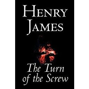 The Turn of the Screw by Henry James, Fiction, Classics, Paperback - Henry James imagine