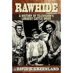 Rawhide a History of Television's Longest Cattle Drive, Paperback - David R. Greenland imagine