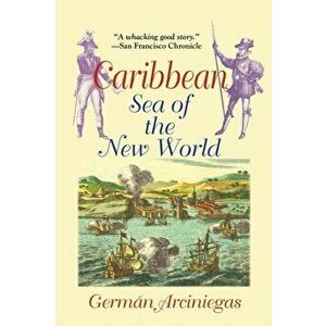Caribbean, Sea of the New World, Paperback - German Arciniegas imagine