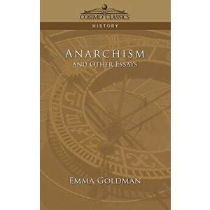 Anarchism and Other Essays, Paperback - Emma Goldman imagine