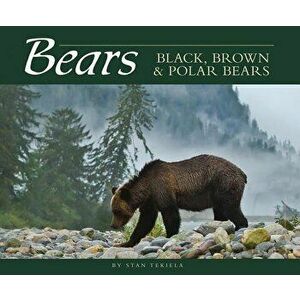 Bears: Black, Brown & Polar Bears, Paperback - Stan Tekiela imagine