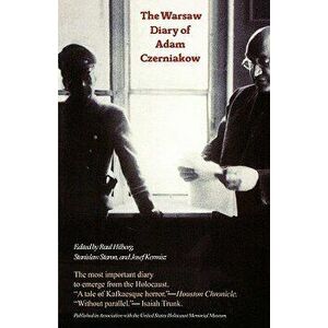 The Warsaw Diary of Adam Czerniakow: Prelude to Doom, Paperback - Raul Hilberg imagine