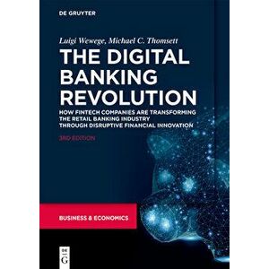 The Digital Banking Revolution: How Fintech Companies Are Transforming the Retail Banking Industry Through Disruptive Financial Innovation, Paperback imagine