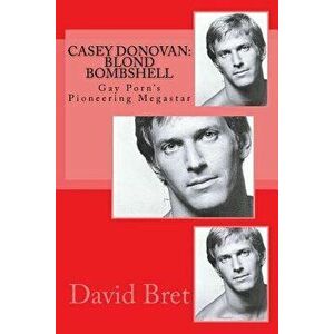 Casey Donovan: Blond Bombshell: Gay Porn's Pioneering Megastar, Paperback - David Bret imagine