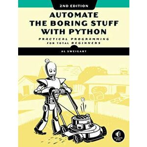 Automate the Boring Stuff with Python, 2nd Edition: Practical Programming for Total Beginners, Paperback - Al Sweigart imagine