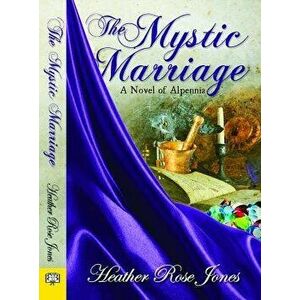 The Mystic Marriage, Paperback - Heather Rose Jones imagine