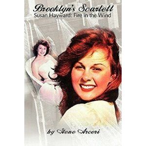Brooklyn's Scarlett Susan Hayward: Fire in the Wind, Paperback - Gene Arceri imagine