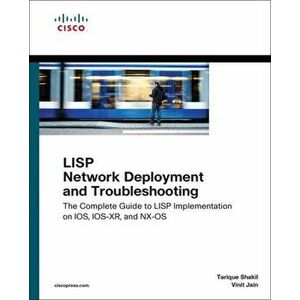 LISP Network Deployment and Troubleshooting: The Complete Guide to LISP Implementation on Ios-Xe, Ios-Xr, and Nx-OS, Paperback - Tarique Shakil imagine
