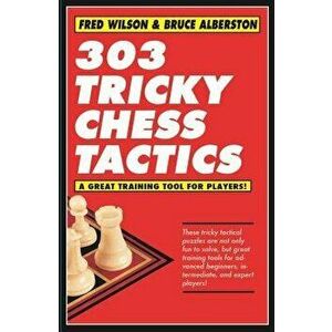 303 Tricky Chess Tactics, Paperback - Fred Wilson imagine